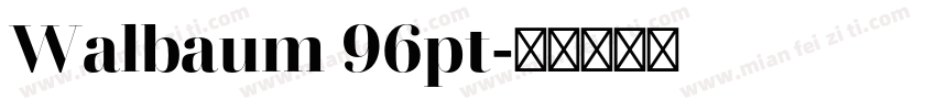 Walbaum 96pt字体转换